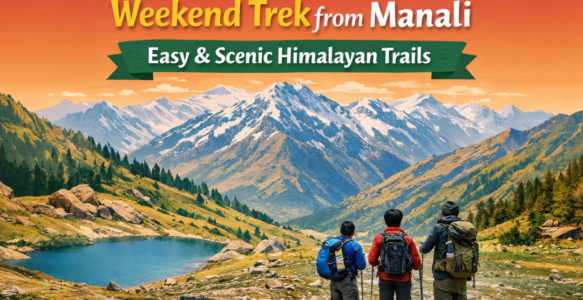 Weekend Trek from Manali | Easy & Scenic Himalayan Trails