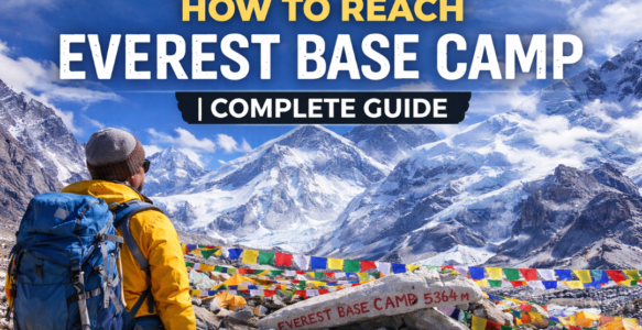 How to Reach Everest Base Camp | Complete Guide