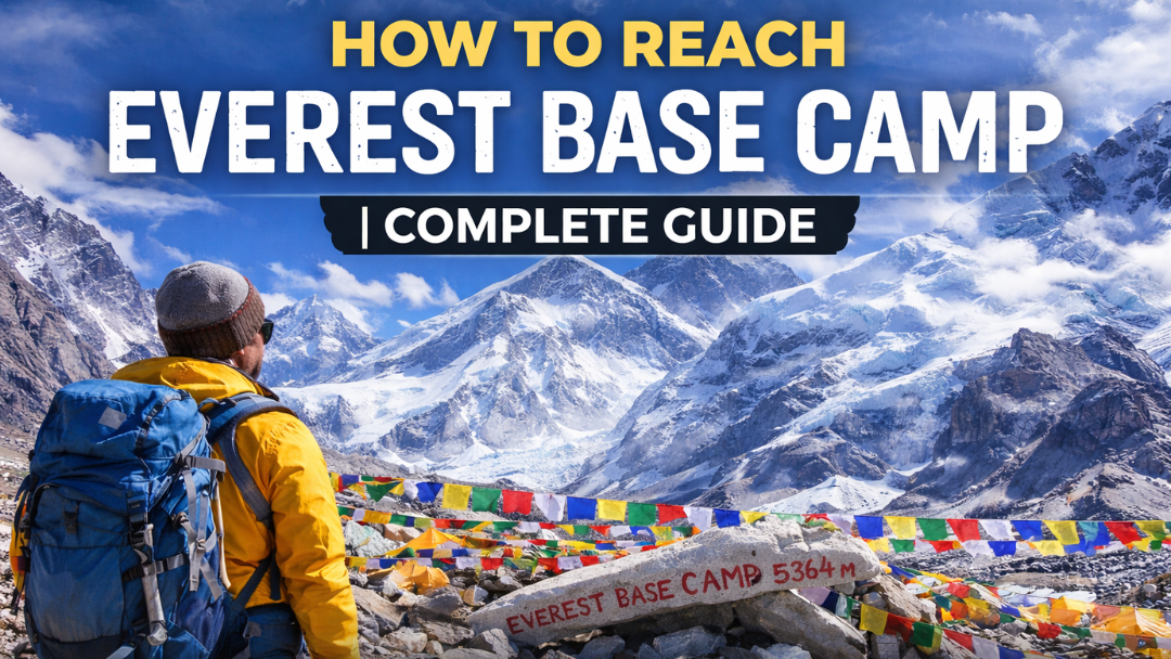 How to Reach Everest Base Camp | Complete Guide