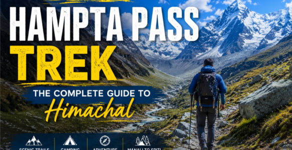 Hampta Pass Trek – The Complete Guide to Himachal