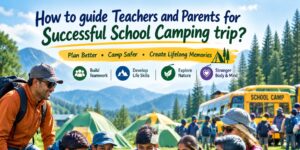 How to guide Teachers and Parents for Successful School Camping trip?