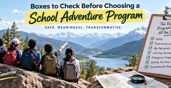 Boxes to Check Before Choosing a School Adventure Program